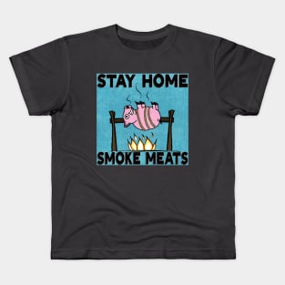 Stay Home, Smoke Meats Kids T-Shirt